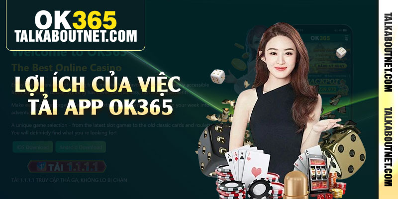 Lợi ích của việc tải app Ok365 Lợi ích của việc tải app Ok365